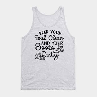 Keep Your Soul Clean And Your Boots Dirty Hiking Tank Top